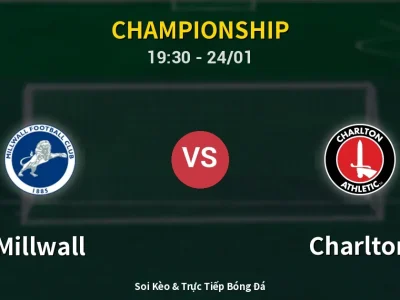 Soi Kèo Millwall vs Charlton – 19:30 24/01 | Nhận Định, Dự Đoán Tỷ Số