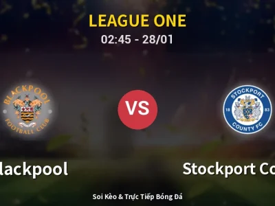 Kết Quả: Blackpool 1-2 Stockport County – Highlight & Bàn Thắng | League One