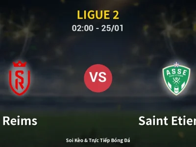 Kết Quả: Reims 1-0 Saint Etienne – Highlight & Bàn Thắng | Ligue 2