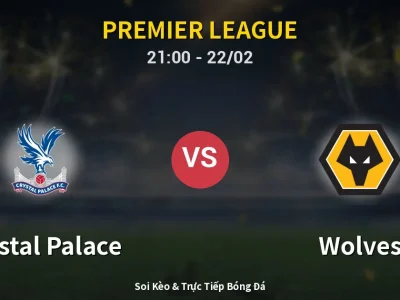 Soi Kèo Crystal Palace vs Wolves – 21:00 22/02 | Nhận Định, Dự Đoán Tỷ Số