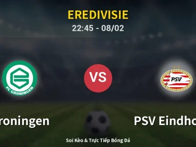 Soi Kèo Groningen vs PSV Eindhoven – 22:45 08/02 | Nhận Định, Dự Đoán Tỷ Số