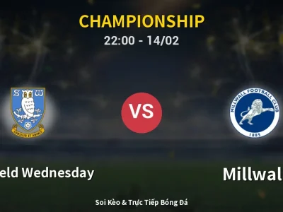 Soi Kèo Sheffield Wednesday vs Millwall – 22:00 14/02 | Nhận Định, Dự Đoán Tỷ Số