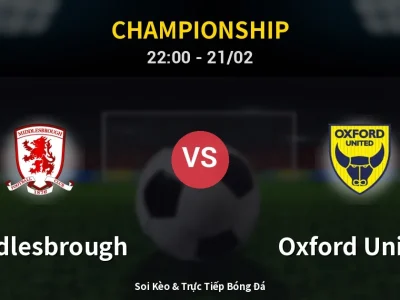 🔴 Trực Tiếp: Middlesbrough 0-0 Oxford United – Link Xem Championship (Full HD)