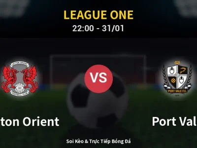 Soi Kèo Leyton Orient vs Port Vale – 22:00 31/01 | Nhận Định, Dự Đoán Tỷ Số