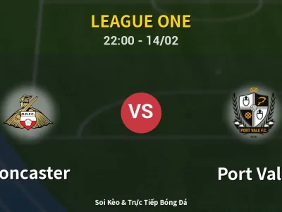 Soi Kèo Doncaster vs Port Vale – 22:00 14/02 | Nhận Định, Dự Đoán Tỷ Số
