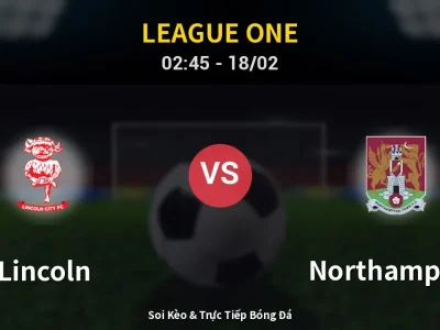 Kết Quả: Lincoln 4-0 Northampton – Highlight & Bàn Thắng | League One