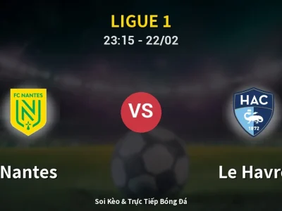 Soi Kèo Nantes vs Le Havre – 23:15 22/02 | Nhận Định, Dự Đoán Tỷ Số