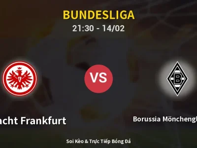 Soi Kèo Eintracht Frankfurt vs Borussia Mönchengladbach – 21:30 14/02 | Nhận Định, Dự Đoán Tỷ Số