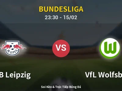 Soi Kèo RB Leipzig vs VfL Wolfsburg – 23:30 15/02 | Nhận Định, Dự Đoán Tỷ Số