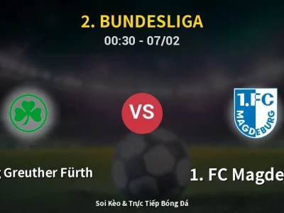 Kết Quả: SpVgg Greuther Fürth 4-5 1. FC Magdeburg – Highlight & Bàn Thắng | 2. Bundesliga