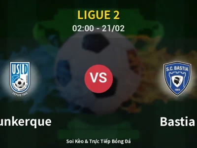 Kết Quả: Dunkerque 1-1 Bastia – Highlight & Bàn Thắng | Ligue 2
