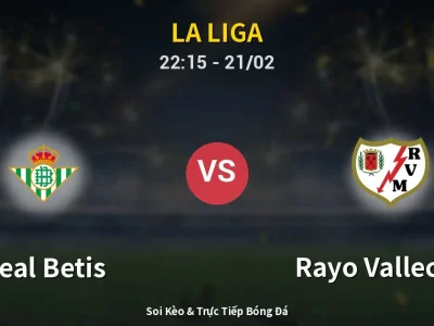 🔴 Trực Tiếp: Real Betis 0-0 Rayo Vallecano – Link Xem La Liga (Full HD)