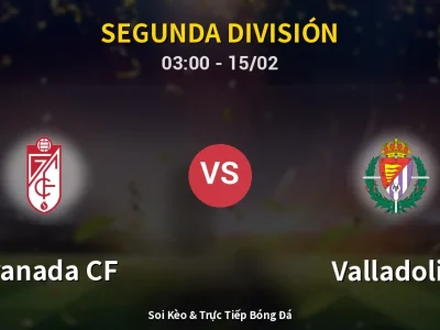 Kết Quả: Granada CF 5-1 Valladolid – Highlight & Bàn Thắng | Segunda División