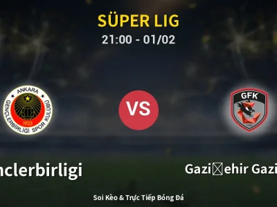 Soi Kèo Genclerbirligi vs Gazişehir Gaziantep – 21:00 01/02 | Nhận Định, Dự Đoán Tỷ Số