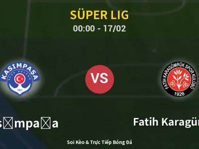 Kết Quả: Kasımpaşa 3-2 Fatih Karagümrük – Highlight & Bàn Thắng | Süper Lig