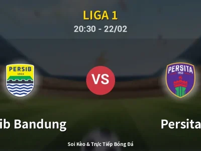 Soi Kèo Persib Bandung vs Persita – 20:30 22/02 | Nhận Định, Dự Đoán Tỷ Số