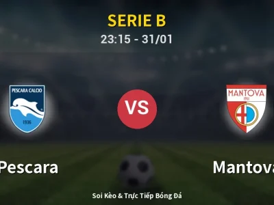 Soi Kèo Pescara vs Mantova – 23:15 31/01 | Nhận Định, Dự Đoán Tỷ Số