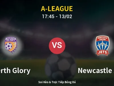 Kết Quả: Perth Glory 1-3 Newcastle Jets – Highlight & Bàn Thắng | A-League