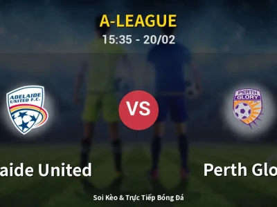 Kết Quả: Adelaide United 4-0 Perth Glory – Highlight & Bàn Thắng | A-League