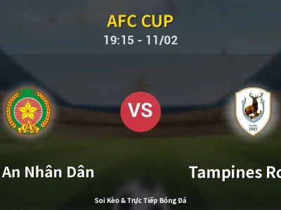 🔴 Trực Tiếp: Công An Nhân Dân 3-0 Tampines Rovers – Link Xem AFC Cup (Full HD)