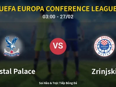 Kết Quả: Crystal Palace 2-0 Zrinjski – Highlight & Bàn Thắng | UEFA Europa Conference League