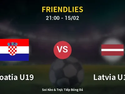 🔴 Trực Tiếp: Croatia U19 4-2 Latvia U19 – Link Xem Friendlies (Full HD)