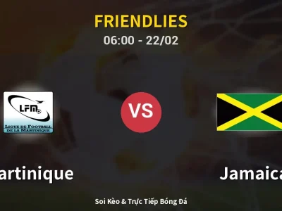 Kết Quả: Martinique 0-2 Jamaica – Highlight & Bàn Thắng | Friendlies