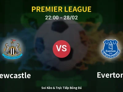 Soi Kèo Newcastle vs Everton – 22:00 28/02 | Nhận Định, Dự Đoán Tỷ Số