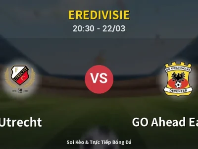 Soi Kèo Utrecht vs GO Ahead Eagles – 20:30 22/03 | Nhận Định, Dự Đoán Tỷ Số