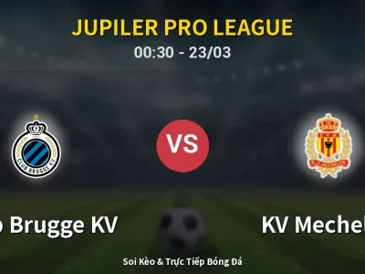 Kết Quả: Club Brugge KV 4-1 KV Mechelen – Highlight & Bàn Thắng | Jupiler Pro League