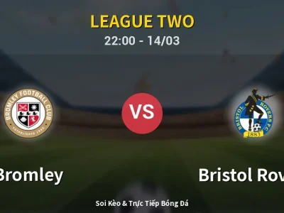 Soi Kèo Bromley vs Bristol Rovers – 22:00 14/03 | Nhận Định, Dự Đoán Tỷ Số