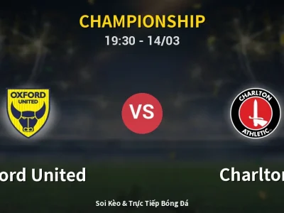 Soi Kèo Oxford United vs Charlton – 19:30 14/03 | Nhận Định, Dự Đoán Tỷ Số