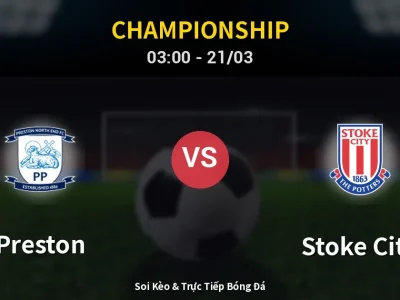 Kết Quả: Preston 3-1 Stoke City – Highlight & Bàn Thắng | Championship