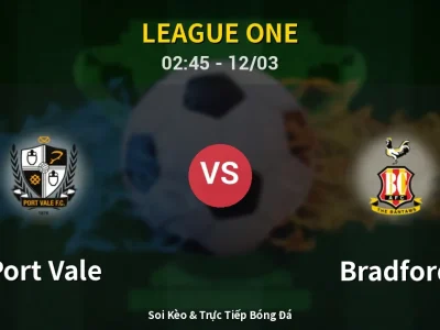 Kết Quả: Port Vale 0-2 Bradford – Highlight & Bàn Thắng | League One