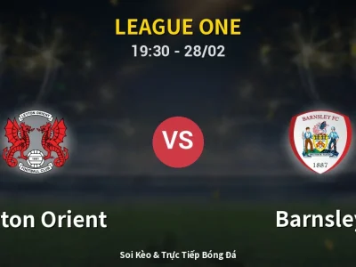 Soi Kèo Leyton Orient vs Barnsley – 19:30 28/02 | Nhận Định, Dự Đoán Tỷ Số