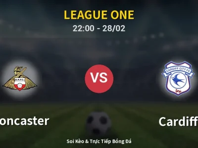 Soi Kèo Doncaster vs Cardiff – 22:00 28/02 | Nhận Định, Dự Đoán Tỷ Số