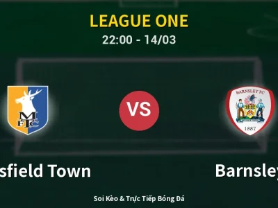 🔴 Trực Tiếp: Mansfield Town 0-1 Barnsley – Link Xem League One (Full HD)