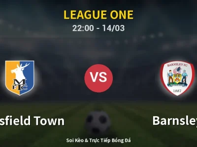 Soi Kèo Mansfield Town vs Barnsley – 22:00 14/03 | Nhận Định, Dự Đoán Tỷ Số