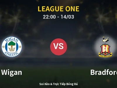 Soi Kèo Wigan vs Bradford – 22:00 14/03 | Nhận Định, Dự Đoán Tỷ Số