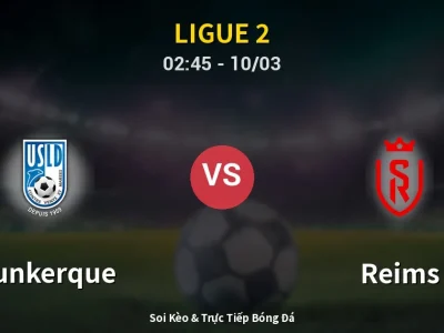Kết Quả: Dunkerque 1-1 Reims – Highlight & Bàn Thắng | Ligue 2