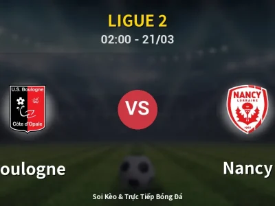Kết Quả: Boulogne 0-0 Nancy – Highlight & Bàn Thắng | Ligue 2