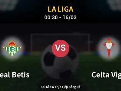 Kết Quả: Real Betis 1-1 Celta Vigo – Highlight & Bàn Thắng | La Liga