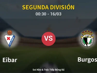 Kết Quả: Eibar 0-0 Burgos – Highlight & Bàn Thắng | Segunda División