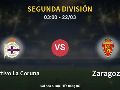Kết Quả: Deportivo La Coruna 2-1 Zaragoza – Highlight & Bàn Thắng | Segunda División