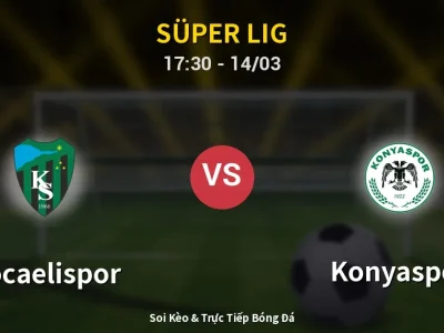 Soi Kèo Kocaelispor vs Konyaspor – 17:30 14/03 | Nhận Định, Dự Đoán Tỷ Số