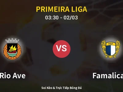Kết Quả: Rio Ave 0-0 Famalicao – Highlight & Bàn Thắng | Primeira Liga