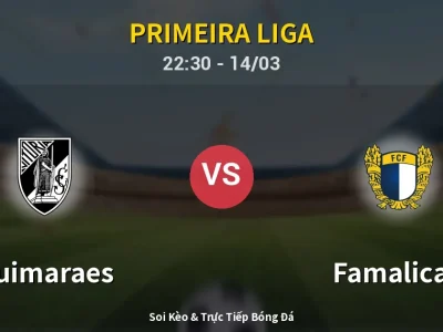 Soi Kèo Guimaraes vs Famalicao – 22:30 14/03 | Nhận Định, Dự Đoán Tỷ Số