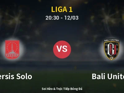 🔴 Trực Tiếp: Persis Solo 0-0 Bali United – Link Xem Liga 1 (Full HD)