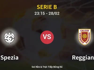 Soi Kèo Spezia vs Reggiana – 23:15 28/02 | Nhận Định, Dự Đoán Tỷ Số