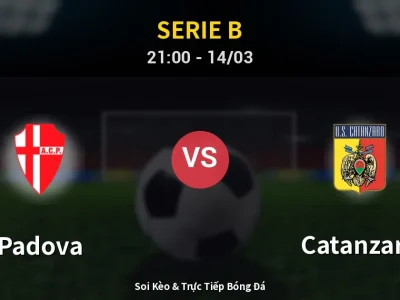 Soi Kèo Padova vs Catanzaro – 21:00 14/03 | Nhận Định, Dự Đoán Tỷ Số